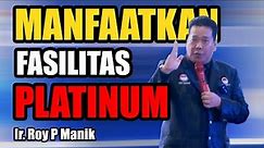Manfaatkan Fasilitas Unit Platinum - FLCN. Roy P Manik