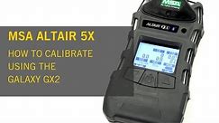 MSA Altair 5X - How to Calibrate Using the Galaxy GX2