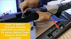 How To Setup/ Connect Hisense AX5100G Soundbar To TV using Optical Cable | Hisense AX5100G Overview