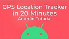 GPS Location Tracker in Android - Full Tutorial 2021