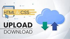 Create a Website to Upload and Download any files in HTML & CSS | Uploading and Downloading Files