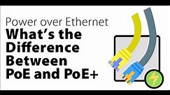 What's the Difference Between PoE and PoE+?