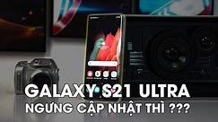 Galaxy S21 Ultra vẫn cực ngon, anh em có lăn tăn vụ cập nhật ?