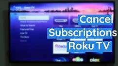 How to Cancel Subscriptions on Roku TV