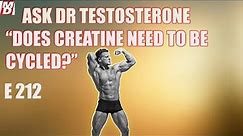 "Does Creatine Need to Be Cycled?" Ask Dr Testosterone E 212