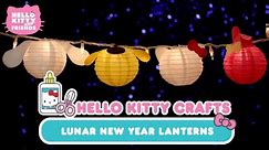 Hello Kitty and Friends Lunar New Year Lanterns | Hello Kitty Crafts