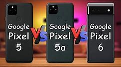 Google Pixel 5 Vs Google Pixel 5a Vs Google Pixel 6