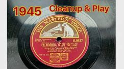 1945 His Masters Voice 78, Cleanup & Play On My 1920’s Barrynola Gramophone