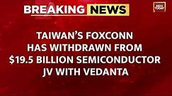 Foxconn News | Apple Products Manufacturer Foxconn: It Will Not Move Forward On Chip Jv With Vedanta