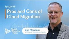 Pros and Cons of Cloud Migration with Bob McAdam