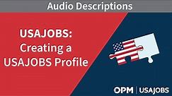 USAJOBS: Creating a USAJOBS Profile (Audio Description)