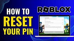 How to Reset Roblox Pin on PC & Laptop - 2024