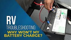 Why Won't My Battery Charge? | RV Troubleshooting