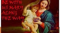 Be With Us Mary Along The Way