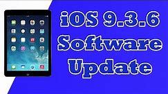 iOS 9.3.6 Software Update! - Installing iOS 9.3.6 on iPad