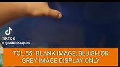 TCL TV 55 " BLANK IMAGE, BLUISH, GREY IMAGE DISPLAY. HOME SERVICE EDITION. HOW TO REPAIR. led55p61us