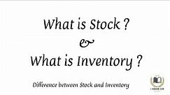 Difference Between Stock and Inventory - I Know Sir -Accountancy