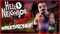 Hello Neighbor 2 Alpha 1.5 Walkthrough | Full Gameplay