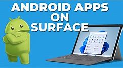 How to run Android Apps on Microsoft Surface and Windows 11