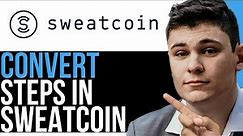 HOW TO CONVERT STEPS IN SWEATCOIN 2023! (BEST WAY) 2024