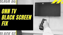 ONN TV Black Screen Fix - Try This!