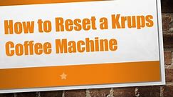 How to Reset a Krups Coffee Machine