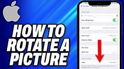 How To Rotate a Picture on iPhone (2024) - Easy Fix