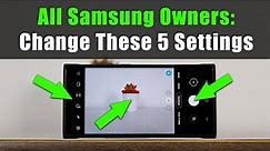 5 IMPORTANT Camera Settings All Samsung Galaxy Owners Need To Change ASAP (S21, Note 20, A71, etc)