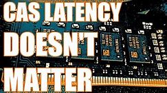 RANT: THE CAS LATENCY TIMING DOESN'T MATTER AS MUCH AS YOU THINK IT DOES