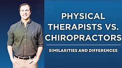 Physical Therapists vs Chiropractors - Similarities and Differences