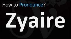 How to Pronounce Zyaire? (CORRECTLY)