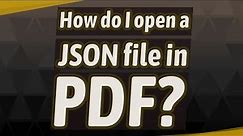How do I open a JSON file in PDF?