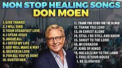 Don Moen Healing Songs 2023 - Praise And Worship Nonstop Playlist