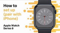 How to Set Up Apple Watch Series 8 (and Pair to iPhone)