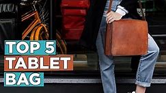 Top 5 Best Tablet Bags