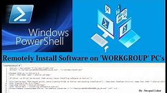 Installing software remotely on Multiple "Workgroup" Computers