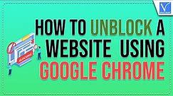 How to unblock a website using google chrome