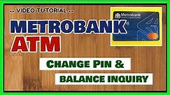 Metrobank ATM: How to Change PIN and Balance Inquiry