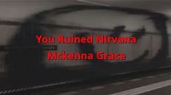 Your Ruined Nirvana - Mckenna Grace 1 Hour with lyrics