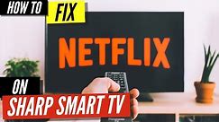 How To Fix Netflix on Sharp Smart TV
