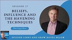 #27. Beliefs, Influence and The Havening Techniques with Doug O'Brien
