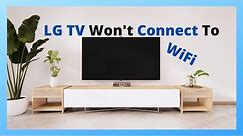 15 Ways To Fix LG TV Not Connecting To WiFi