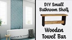 DIY Small Bathroom Shelf | Wood Towel Rack | Bathroom Wall Shelf Idea | Wood Towel Bar | Woodworking