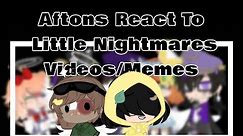 Aftons React To Little Nightmares videos/memes