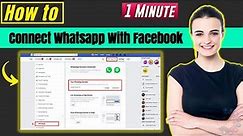 How to connect whatsapp with facebook 2024 | Linked whatsapp to Fb