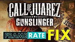 Call of Juarez Gunslinger Framerate Fix