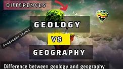 Geology vs geography Differences explain