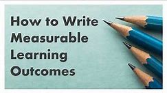 How to write measurable learning outcomes