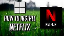 How to Download and Install the Netflix App on Windows 11/10 PC [Tutorial]