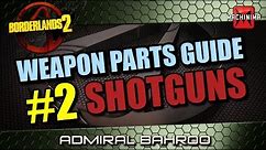 Borderlands 2 Weapons Parts Guide Ep.2 - Shotguns